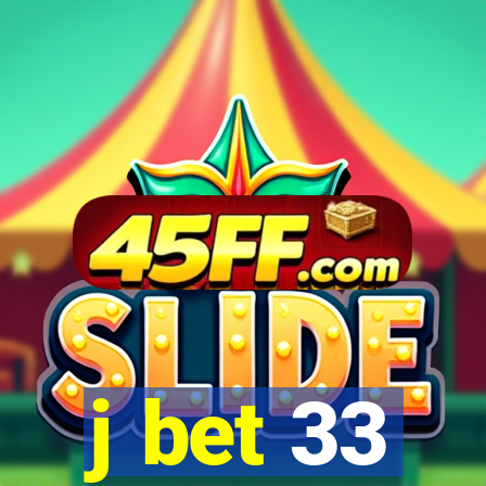 j bet 33